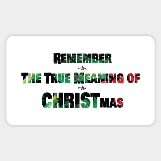 REMEMBER THE TRUE MEANING OF CHRISTMAS Sticker by OssiesArt